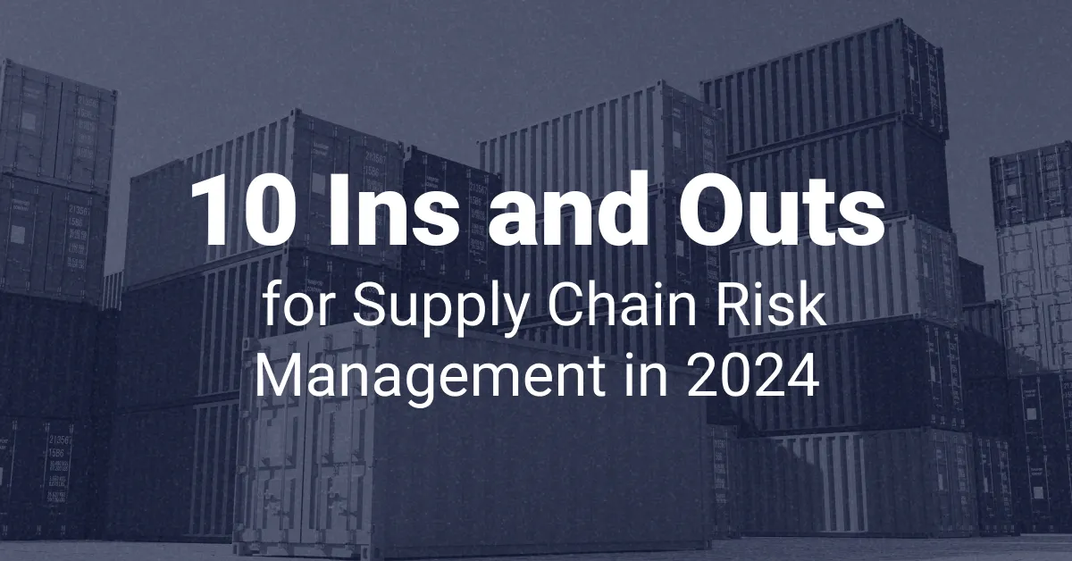 10 ins and outs of supply chain risk management in 2024