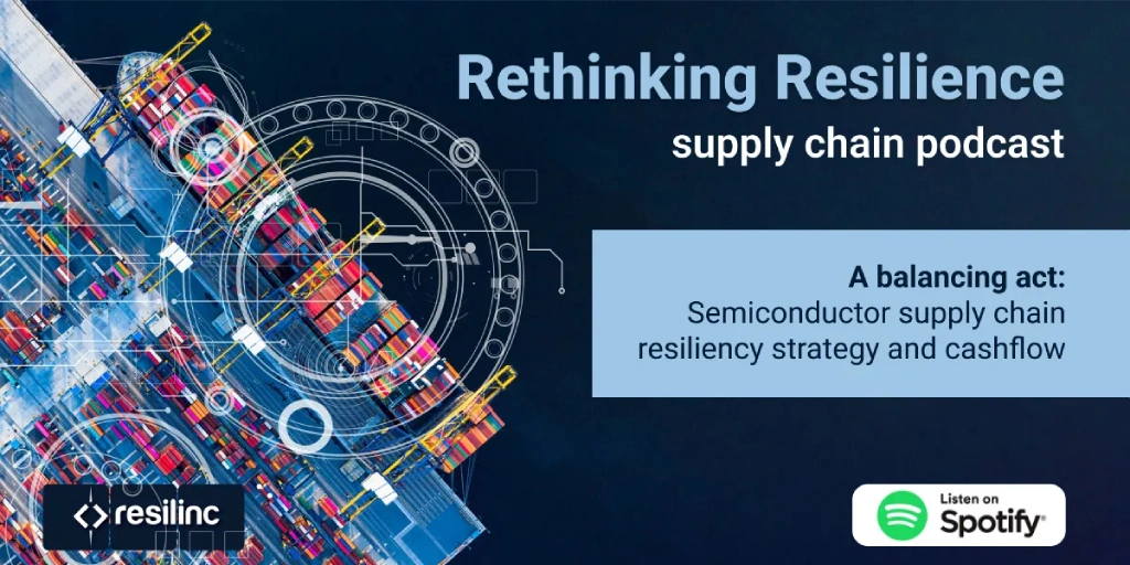 Podcast | Balancing act: semiconductor supply chain resiliency strategy and cashflow